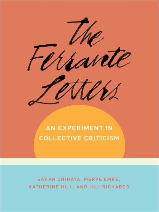 Title details for The Ferrante Letters by Sarah Chihaya - Available
